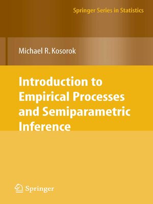 cover image of Introduction to Empirical Processes and Semiparametric Inference